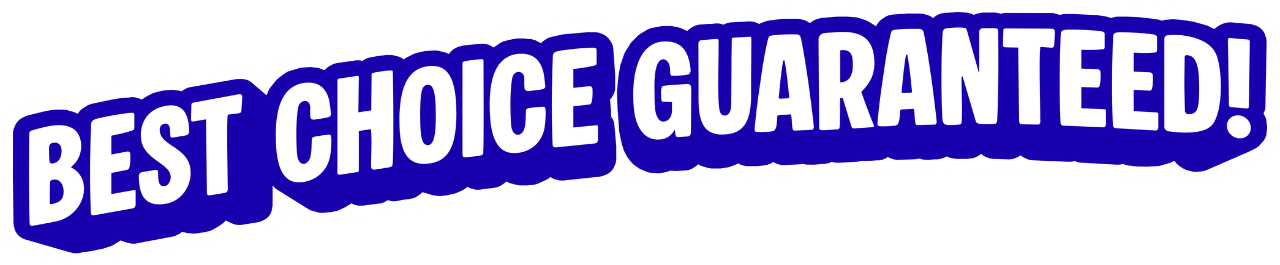 Best Choice Guaranteed!